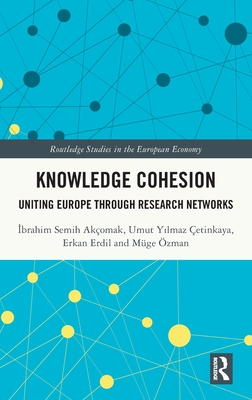 Knowledge Cohesion: Uniting Europe Through Research Networks - Akomak,  brahim Semih, and etinkaya, Umut Y lmaz, and Erdil, Erkan