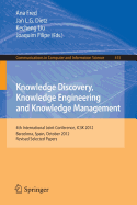 Knowledge Discovery, Knowledge Engineering and Knowledge Management: 4th International Joint Conference, IC3K 2012, Barcelona, Spain, October 4-7, 2012. Revised Selected Papers - Fred, Ana (Editor), and Dietz, Jan L. G. (Editor), and Liu, Kecheng (Editor)