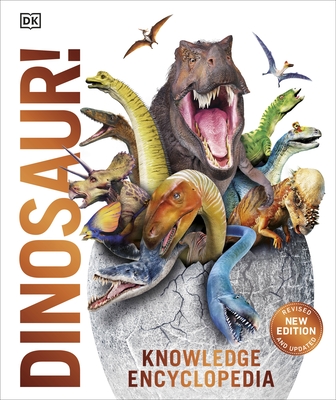 Knowledge Encyclopedia Dinosaur!: Over 60 Prehistoric Creatures as You've Never Seen Them Before - DK