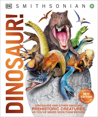 Knowledge Encyclopedia Dinosaur!: Over 60 Prehistoric Creatures as You've Never Seen Them Before - DK, and Smithsonian Institution (Contributions by), and Woodward, John