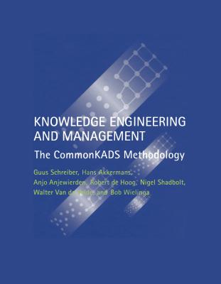 Knowledge Engineering and Management: The Commonkads Methodology - Schreiber, Guus, and Akkermans, Hans, and Anjewierden, Anjo