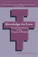 Knowledge for Love: Franciscan Science as the Pursuit of Wisdom