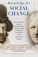 Knowledge for Social Change: Bacon, Dewey, and the Revolutionary Transformation of Research Universities in the Twenty-First Century