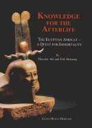 Knowledge for the Afterlife: The Egyptian Amduat - A Quest for Immortality
