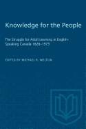 Knowledge for the People: The Struggle for Adult Learning in English-Speaking Canada 1828-1973