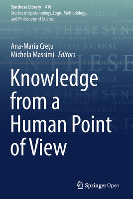 Knowledge from a Human Point of View - Cre u, Ana-Maria (Editor), and Massimi, Michela (Editor)