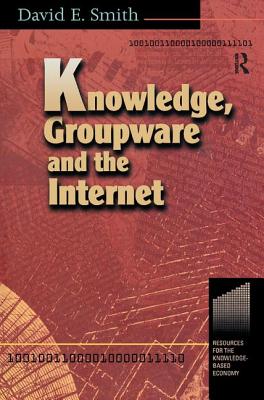 Knowledge, Groupware and the Internet - Smith, David