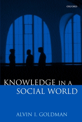 Knowledge in a Social World - Goldman, Alvin I