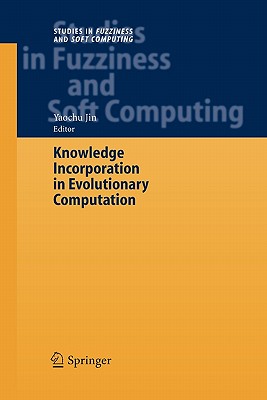 Knowledge Incorporation in Evolutionary Computation - Jin, Yaochu (Editor)