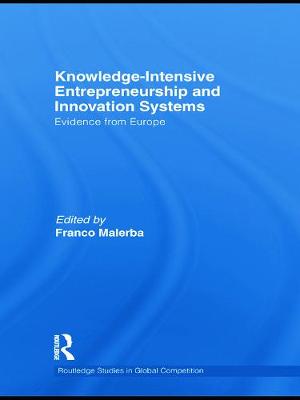 Knowledge Intensive Entrepreneurship and Innovation Systems: Evidence from Europe - Malerba, Franco (Editor)