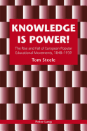 Knowledge is Power!: The Rise and Fall of European Popular Educational Movements, 1848-1939