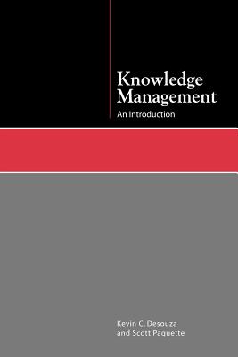 Knowledge Management: An Introduction - Desouza, Kevin C, and Paquette, Scott