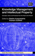 Knowledge Management and Intellectual Property: Concepts, Actors and Practices from the Past to the Present