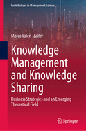 Knowledge Management and Knowledge Sharing: Business Strategies and an Emerging Theoretical Field