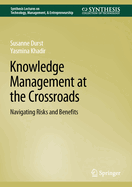 Knowledge Management at the Crossroads: Navigating Risks and Benefits