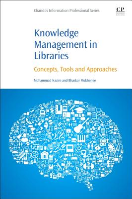 Knowledge Management in Libraries: Concepts, Tools and Approaches - Nazim, Mohammad, and Mukherjee, Bhaskar, Dr.