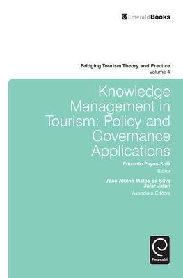Knowledge Management in Tourism: Policy and Governance Applications - Fayos-Sola, Eduardo (Editor), and Silva, Joao Albino Matos de (Editor), and Jafari, Jafar (Series edited by)