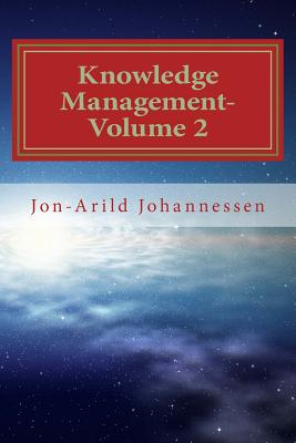 Knowledge Management-Volume 2: Knowledge and Organizational Learning - Johannessen, Jon-Arild