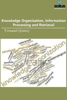 Knowledge Organisation, Information Processing and Retrieval - Qunicy, Fernand (Editor)