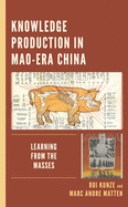 Knowledge Production in Mao-Era China: Learning from the Masses