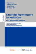 Knowledge Representation for Health-Care. Data, Processes and Guidelines - Riano, David (Editor), and ten Teije, Annette (Editor), and Miksch, Silvia (Editor)