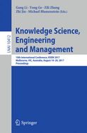 Knowledge Science, Engineering and Management: 10th International Conference, Ksem 2017, Melbourne, Vic, Australia, August 19-20, 2017, Proceedings