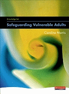 Knowledge Set for Safeguarding Vulnerable People - Morris, Caroline (Editor)