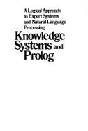 Knowledge Systems and PROLOG: A Logical Approach to Expert Systems and Natural Language Processing