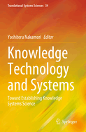 Knowledge Technology and Systems: Toward Establishing Knowledge Systems Science