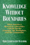 Knowledge Without Boundaries: What America's Research Universities Can Do for the Economy, the Workplace, and the Community