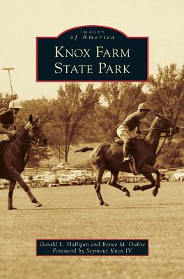 Knox Farm State Park - Halligan, Gerald L, and Oubre, Renee M, and Knox, Seymour, IV (Foreword by)