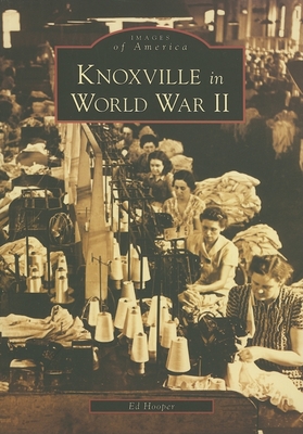 Knoxville in World War II - Hooper, Ed