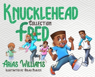 Knucklehead Fred Collection - Williams, Arias, and Bandele, Antoine (Editor)