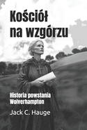 Ko cil na wzgrzu: Historia powstania Wolverhampton