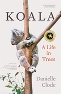 Koala: A Life in Trees