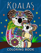 Koala Coloring Book: Stress-relief Adults Coloring Book For Grown-ups