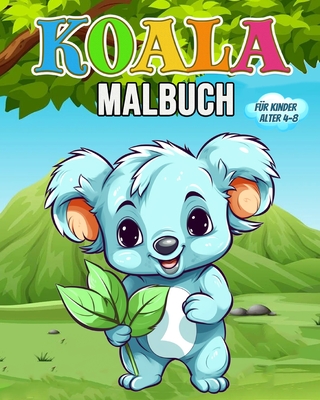 Koala Malbuch f?r Kinder: Wunderschnes Koala Buch - Koala B?ren Malbuch f?r Kinder - Schning, Hannah