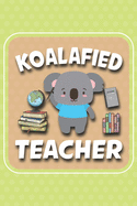 Koalafied Teacher: Koalafied Teacher Koala Gift Idea, Koala's are just cute little bears lovers, animal loves