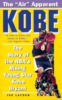 Kobe: The Story of the Nba's Rising Young Star Kobe Bryant - Layden, Joe