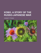 Kobo, a Story of the Russo-Japanese War