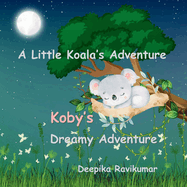 Koby's Dreamy Adventure: A Little Koala's Adventure