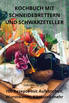 Kochbuch Mit Schneidebrettern Und Schwarzeteller - Gabriele Berger