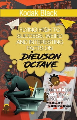 Kodak Black: Flying High to Success, Weird and Interesting Facts on Dieuson Octave! - Bolo, Bern