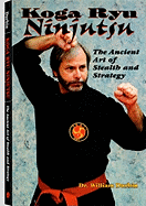 Koga Ryu Ninjutsu: The Ancient Art of Stealth and Strategy - Durbin, William