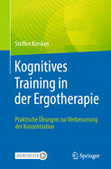 Kognitives Training in der Ergotherapie: Praktische bungen zur Verbesserung der Konzentration