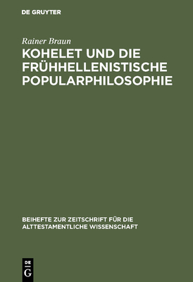 Kohelet Und Die Fr?hhellenistische Popularphilosophie - Braun, Rainer