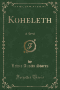 Koheleth: A Novel (Classic Reprint)