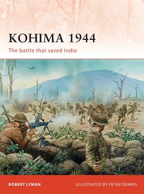 Kohima 1944: The battle that saved India - Lyman, Robert