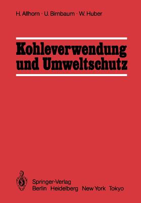 Kohleverwendung und Umweltschutz - Allhorn, H., and Birnbaum, U., and Huber, W.