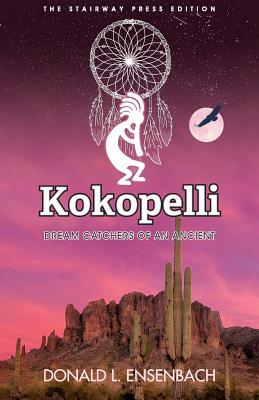 Kokopelli: Dream Catchers of an Ancient - Ensenbach, Donald L